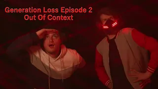 Generation Loss Episode 2 But the Context was never there