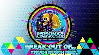 Break Out Of... - Atsushi Kitajoh Remix - Persona 3 Dancing In Moonlight