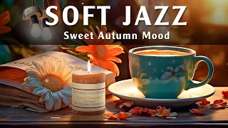 Soft Jazz Relaxing ☕ Start the Autumn Day in Cozy Coffee Shop | Sweet Jazz to Relax, Study and Work