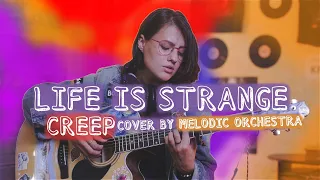 Life is Strange - Creep (Cover by Melodic Orchestra)