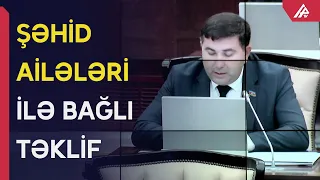 Parlamentdə şəhid ailələrinin statusuna yenidən baxılması təklif olunub - APA TV