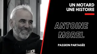 1 Motard, 1 Histoire, Antoine Morel, passion partagée.#107