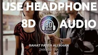 Zaroori Tha(8D AUDIO) - Rahat Fateh Ali Khan I Music Enthusiasm Bollywood