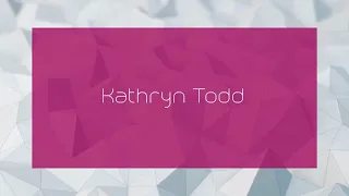 Kathryn Todd - appearance