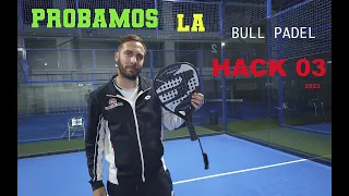 Análisis (REVIEW) Pala BULLPADEL HACK 03 2023 de Paquito Navarro | PADEL JABATO