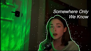 Somewhere Only We Know - Cover