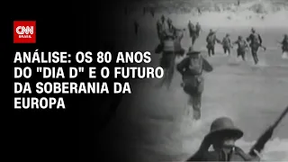 Análise: os 80 anos do "Dia D" e o futuro da soberania da Europa | WW