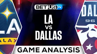 LA vs Dallas | MLS Expert Predictions, Soccer Picks & Best Bets