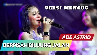 VERSI MENCUG || SAYUP SAYUP || BERPISAH DI UJUNG JALAN - ADE ASTRID X GERENGSENG TEAM