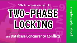 Two Phase Locking, Strict 2PL and Database Concurrency Conflicts