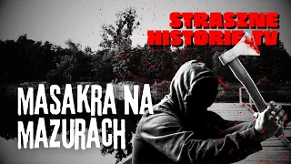 Masakra na Mazurach - Straszne Historie | CreepyPasta PL