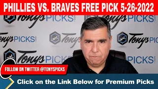 Philadelphia Phillies vs Atlanta Braves 5/26/2022 FREE MLB Picks and Predictions on MLB Betting Tips