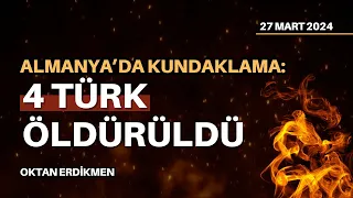 Almanya'da kundaklama: 4 Türk öldürüldü - 27 Mart 2024 Oktan Erdikmen