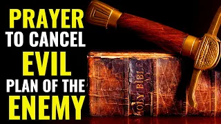 PRAYER TO CANCEL EVIL PLAN OF THE ENEMY | THIS PRAYER WILL BRING PROTECTION AND DELIVERANCE