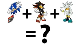 Sonic + Shadow + Silver Fusion = ? What Is The Outcome?
