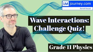 Grade 11 Physics - Wave Interaction Challenge Quiz