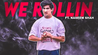 Naseem Shah x We rollin / Naseem shah best edit.