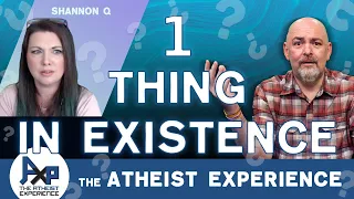 The Only One Thing In Existence | Asaf-(IL) | The Atheist Experience 25.09