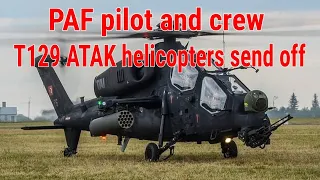 GOOD NEWS ! PAF pilot and crew T129 ATAK helicopters send off