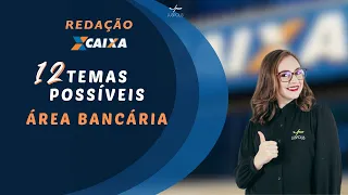 12 TEMAS DE REDAÇÃO DA ÁREA BANCÁRIA - REDAÇÃO CONCURSO CAIXA 2024