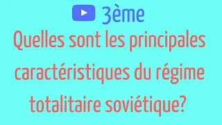 3ème. Les principales CARACTÉRISTIQUE du  RÉGIME TOTALITAIRE SOVIÉTIQUE.