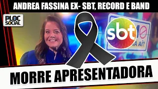 MORRE EX APRESENTADORA DO SBT, BAND E RECORD ANDREA FASSINA APÓS INFARTO FULMINANTE