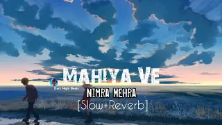 Ve Gal Sun Mahiya Ve Nimra Mehra [Slow+Reverb] use Headphones 🎧