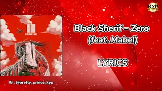 Black Sherif – Zero (feat .Mabel) (Official Lyrics Video) || KYP