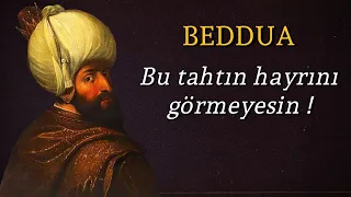 Beddua ile Tahta Çıkan Büyük Osmanlı Padişahı !