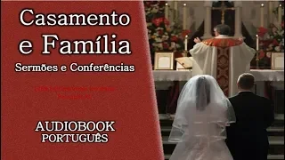 Casamento e Família (Audiobook) Sermões e Conferências