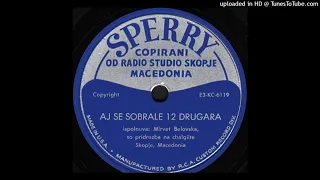 Mirvet Belovska - Aj se sobrale 12 drugara (1953)