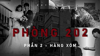 Phòng 202 - Phần 2| Lời khai về người hàng xóm kỳ lạ và cái kết của vụ án !