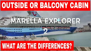 Outside or Balcony Cabin - We compare the differences on the Marella Explorer 2 Cruise Ship