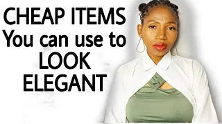 How to Look EXPENSIVE with these CHEAP ITEMS | LOOK ELEGANT WITH NO MONEY|African school of Elegance