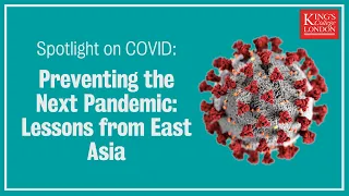 Spotlight on COVID: Preventing the Next Pandemic - Lessons from East Asia