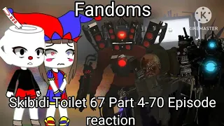 Fandoms react to Skibidi Toilet 67 Part 4-70! (Part 4) (Gacha reaction)