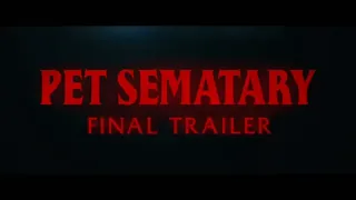 Pet Sematary Final Trailer