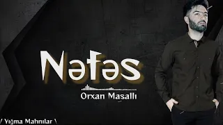 Orxan Masalli Nefes 2023 /Yigma Mahnilar