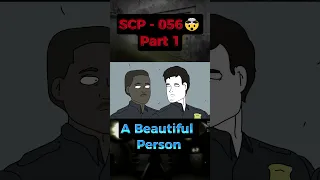 SCP -  056👩🏻😱(A Beautiful Person) | Part 1 #scp #scpfoundation #viral #shorts #animation