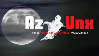 Official Trailer  For AZ-Unx (The UnExplained) Podcast Show