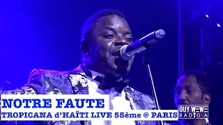 NOTRE FAUTE LIVE - TROPICANA D'HAÏTI LIVE @ PARIS 22 SEPT 2018