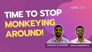 🔘 AdvoChats |  Time to Stop Monkeying Around!' | Avishka Jayaweera l Akhila Randeniya