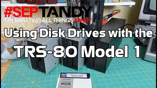 Using disk drives on a Radio Shack TRS-80 Model 1! #SepTandy 2021