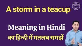 A storm in a teacup meaning in Hindi | A storm in a teacup ka matlab kya hota hai | Spoken English