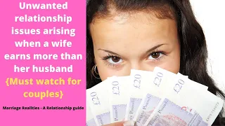 Wife earning more than her husband -Unwanted relationship issues arising