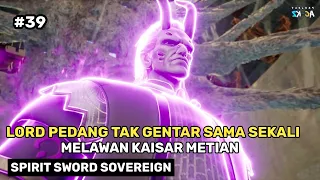 Pertarungan Melawan Kaisar Metian Yang Melegenda - Spirit Sword Sovereign Part 39 S4