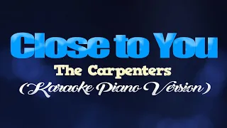 CLOSE TO YOU - The Carpenters (KARAOKE PIANO VERSION)