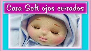 CARA SOFT FACCIONADA, OJOS CERRADOS muñeca de tela video - 575