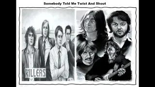 Somebody Told Me Twist And Shout - The Beatles, The Killers Mashup.