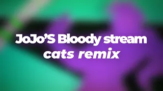 JoJo's Bizarre Adventure Op -2 Bloody Stream (Cats remix)